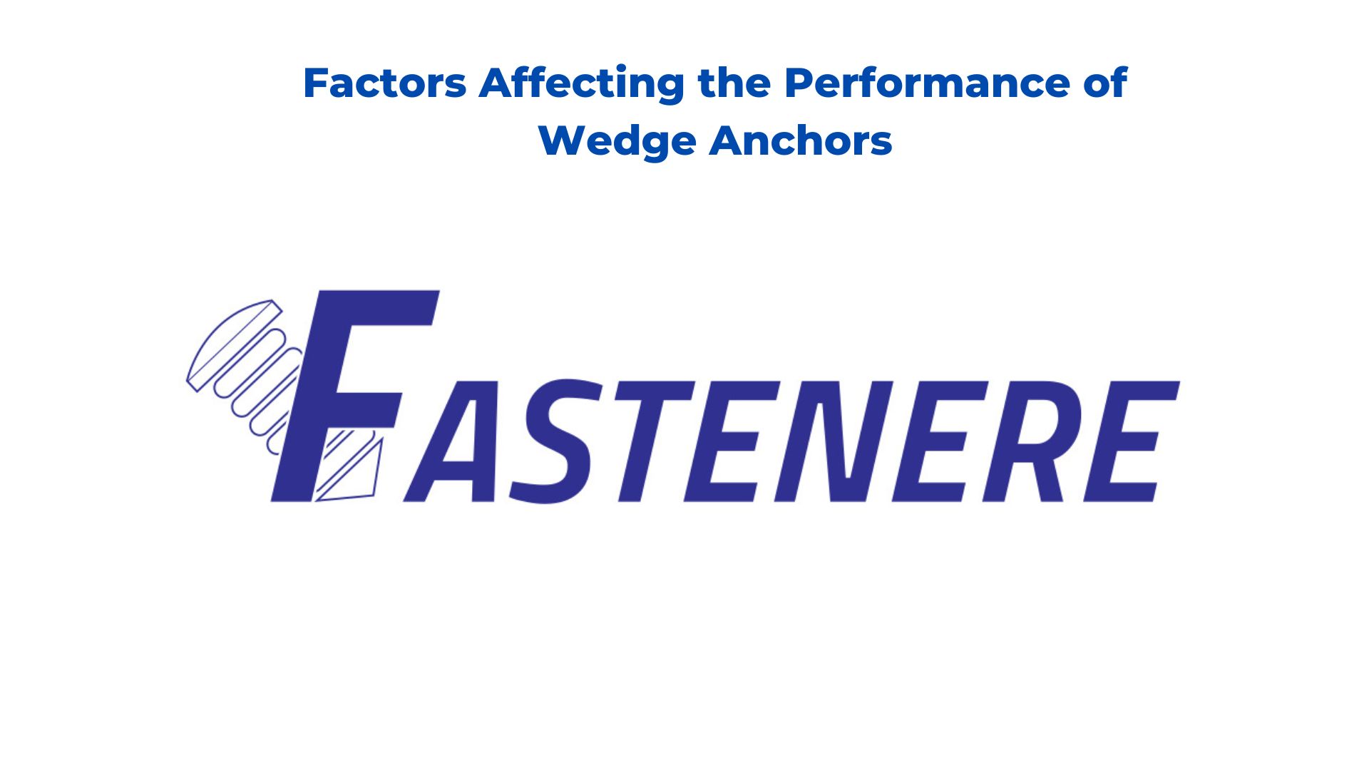 Factors Affecting the Performance of Wedge Anchors